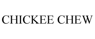 CHICKEE CHEW