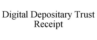 DIGITAL DEPOSITARY TRUST RECEIPT