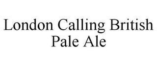 LONDON CALLING BRITISH PALE ALE