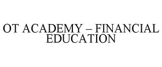 OT ACADEMY - FINANCIAL EDUCATION