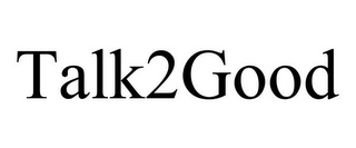 TALK2GOOD