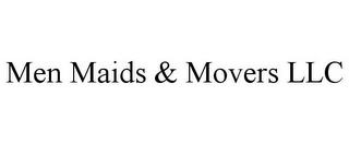 MEN MAIDS & MOVERS LLC