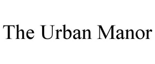 THE URBAN MANOR