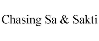 CHASING SA & SAKTI
