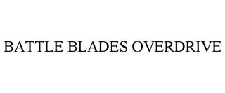 BATTLE BLADES OVERDRIVE