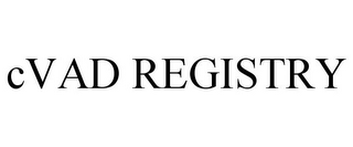CVAD REGISTRY