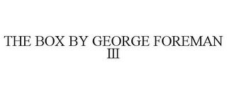 THE BOX BY GEORGE FOREMAN III