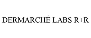 DERMARCHÉ LABS R+R