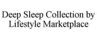 DEEP SLEEP COLLECTION BY LIFESTYLE MARKETPLACE