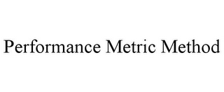 PERFORMANCE METRIC METHOD