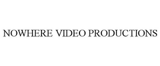 NOWHERE VIDEO PRODUCTIONS