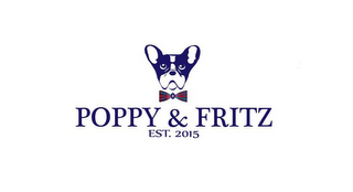 POPPY & FRITZ AND EST. 2015