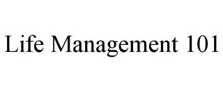 LIFE MANAGEMENT 101