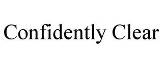 CONFIDENTLY CLEAR