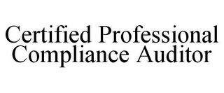 CERTIFIED PROFESSIONAL COMPLIANCE AUDITOR