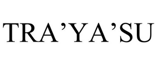 TRA'YA'SU