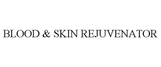 BLOOD & SKIN REJUVENATOR