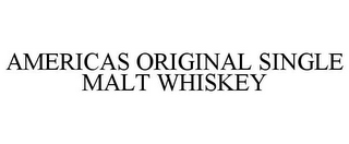 AMERICAS ORIGINAL SINGLE MALT WHISKEY