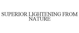 SUPERIOR LIGHTENING FROM NATURE