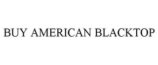 BUY AMERICAN BLACKTOP