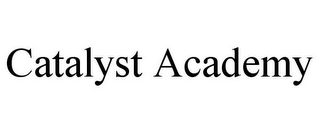 CATALYST ACADEMY