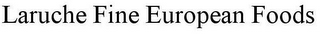 LARUCHE FINE EUROPEAN FOODS