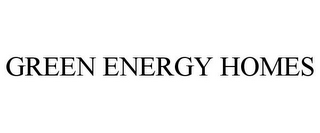 GREEN ENERGY HOMES