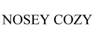 NOSEY COZY