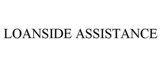 LOANSIDE ASSISTANCE