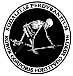 SODALITAS PERDVRANTIVM ROBVR CORPORIS FORTITVDO MENTIS