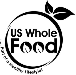 US WHOLE FOOD, .....PART OF A HEALTHY LIFESTYLE