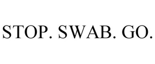 STOP. SWAB. GO.