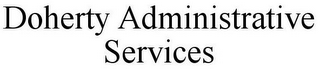 DOHERTY ADMINISTRATIVE SERVICES