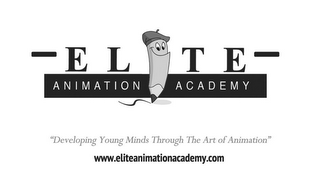 ELITE ANIMATION ACADEMY "DEVELOPING YOUNG MINDS THROUGH THE ART OF ANIMATION" WWW.ELITEANIMATIONACADEMY.COM