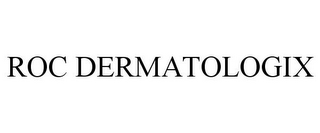 ROC DERMATOLOGIX