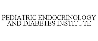 PEDIATRIC ENDOCRINOLOGY AND DIABETES INSTITUTE