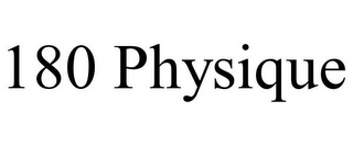 180 PHYSIQUE