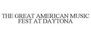 THE GREAT AMERICAN MUSIC FEST AT DAYTONA