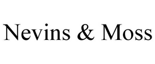 NEVINS & MOSS