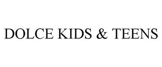 DOLCE KIDS & TEENS