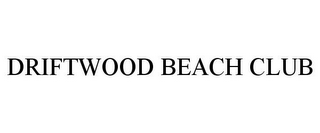 DRIFTWOOD BEACH CLUB