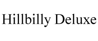 HILLBILLY DELUXE