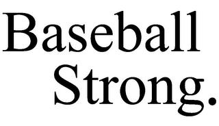 BASEBALL STRONG.