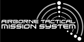 AIRBORNE TACTICAL MISSION SYSTEM