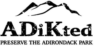 ADIKTED PRESERVE THE ADIRONDACK PARK