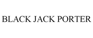 BLACK JACK PORTER