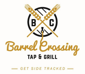 BC BARREL CROSSING TAP & GRILL GET SIDE TRACKED