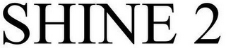 SHINE 2