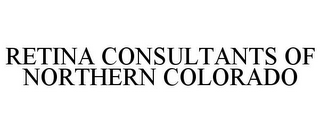 RETINA CONSULTANTS OF NORTHERN COLORADO