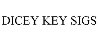 DICEY KEY SIGS